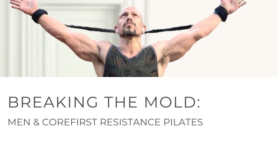 Breaking the Mold: Men and Corefirst Resistance Pilates