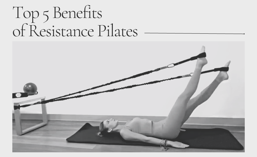 Top 5 Benefits of Resistance Pilates